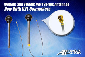Antenna Factor Introduces U.FL Connectors for WRT Series Antennas in 868 MHz and 916 MHz